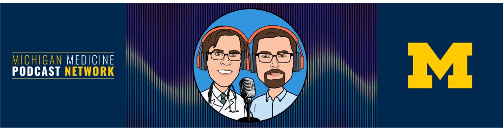 Michigan Medicine Podcast Network
